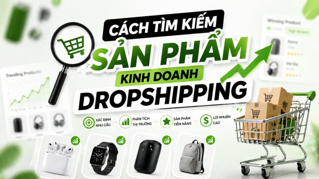 Cách tìm kiếm sản phẩm để Dropshipping với Shopify