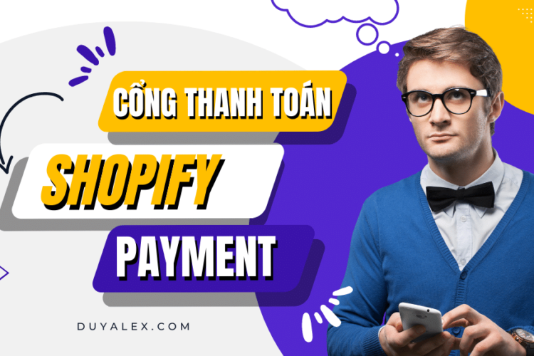 CONG THANH TOAN SHOPIFY PAYMENT Shopify Payment là gì?