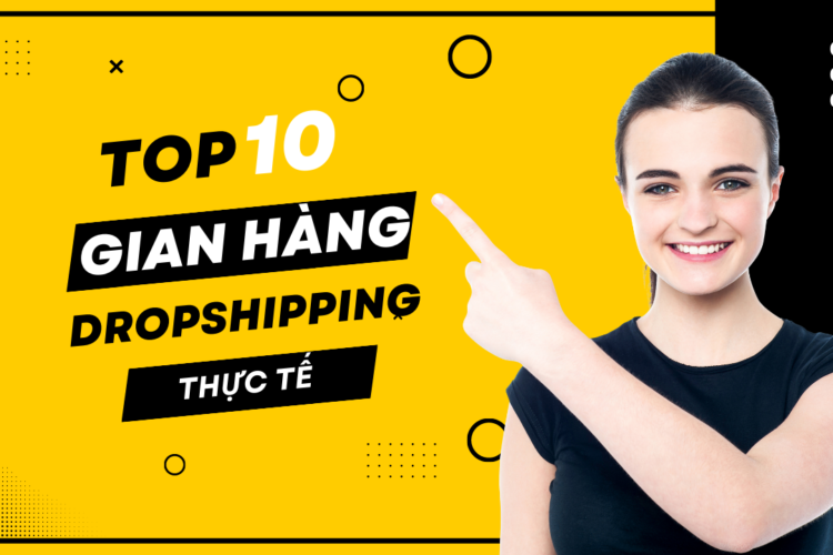 top 10 gian hang dropshipping thuc te 1 10 ví dụ về trang web dropship thành công