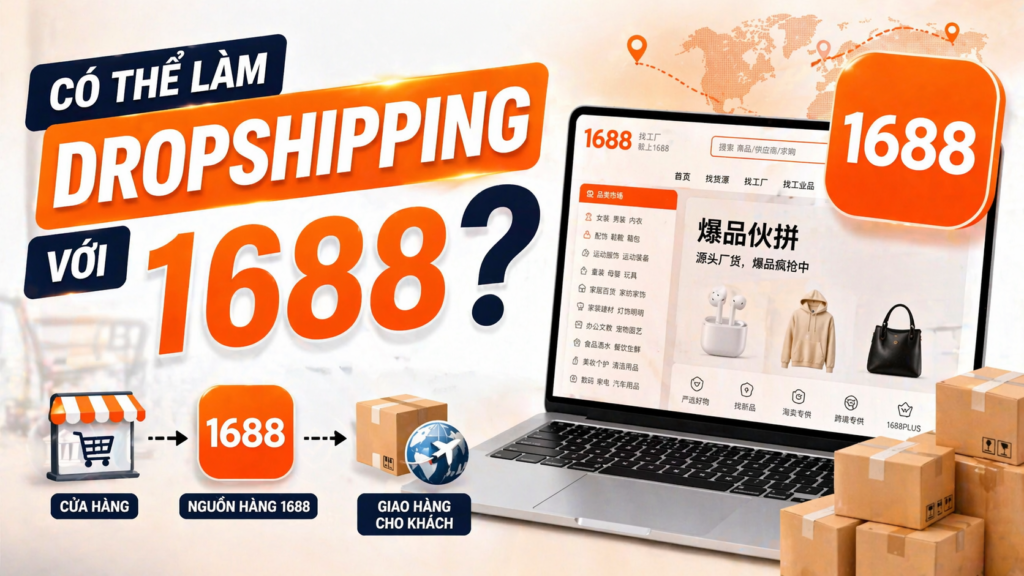 chúng ta có thể làm dropshipping trên 1688 không?