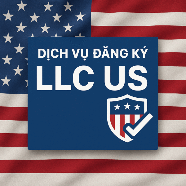 Dịch vụ đăng ký LLC Hoa Kỳ Trọn Gói